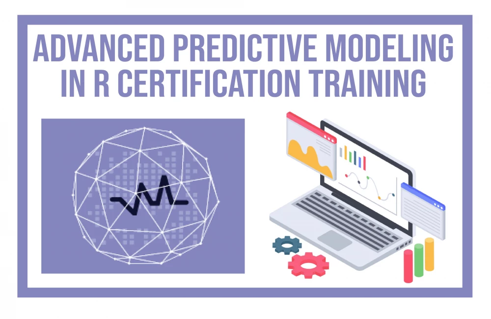 Advanced Predictive Modeling in R Certification Training 
